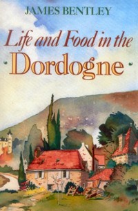 Cover Life and Food in the Dordogne