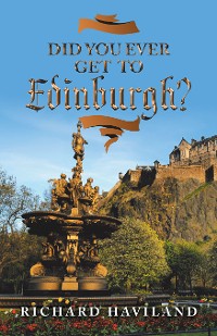 Cover Did You Ever Get to Edinburgh?