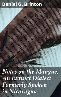 Cover Notes on the Mangue: An Extinct Dialect Formerly Spoken in Nicaragua