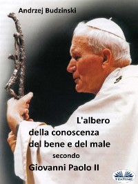 Cover L’albero Della Conoscenza Del Bene E Del Male  Secondo  Giovanni Paolo II
