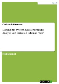 Cover Doping mit System. Quellenkritische Analyse von Christian Schenks "Riss"