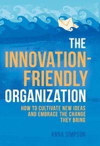 Cover The Innovation-Friendly Organization