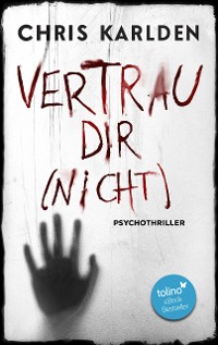 Cover Vertrau dir (nicht): Psychothriller