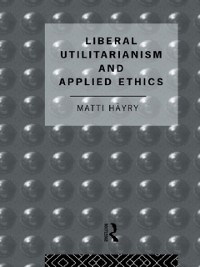 Cover Liberal Utilitarianism and Applied Ethics