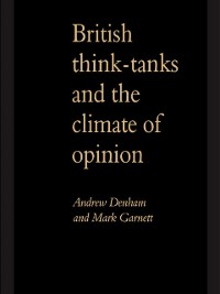 Cover British Think-Tanks And The Climate Of Opinion