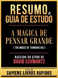 Cover Resumo & Guia De Estudo - A Magica De Pensar Grande (The Magic Of Thinking Big) - Baseado No Livro De David Schwartz