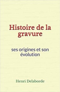 Cover Histoire de la gravure: ses origines et son évolution