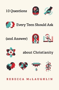 Cover 10 Questions Every Teen Should Ask (and Answer) about Christianity