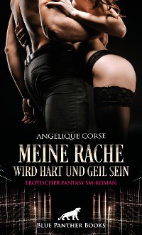 Cover Meine Rache wird hart und geil sein | Erotischer Fantasy SM-Roman