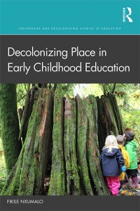 Cover Decolonizing Place in Early Childhood Education