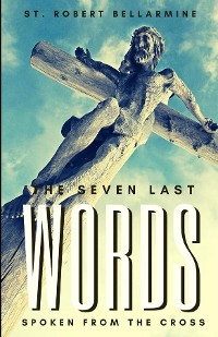 Cover The Seven Last Words Spoken From The Cross