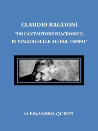 Cover Claudio Baglioni. "Un cantautore diacronico, in viaggio sulle ali del tempo".