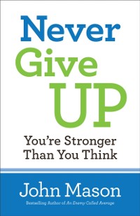 Cover Never Give Up--You're Stronger Than You Think