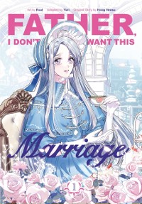 Cover Father, I Don t Want This Marriage, Vol. 1