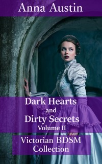 Cover Dark Hearts and Dirty Secrets - Volume II (Victorian BDSM Collection)