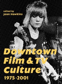 Cover Downtown Film and TV Culture 1975-2001