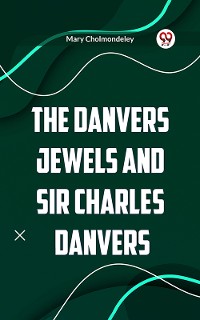 Cover The Danvers Jewels and Sir Charles Danvers