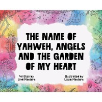 Cover The Name of Yahweh, Angels and the Garden of my Heart