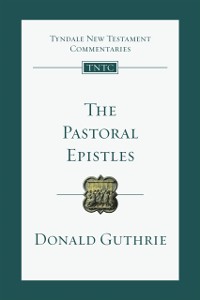 Cover The Pastoral Epistles : An Introduction and Commentary