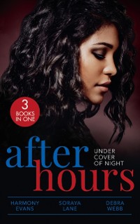 Cover After Hours: Under Cover Of Night: When Morning Comes (Kimani Hotties) / Her Soldier Protector / Finding the Edge
