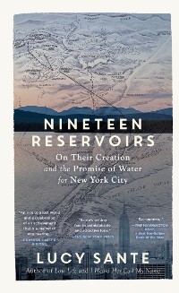 Cover Nineteen Reservoirs: On Their Creation and the Promise of Water for New York City