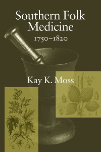 Cover Southern Folk Medicine, 1750-1820