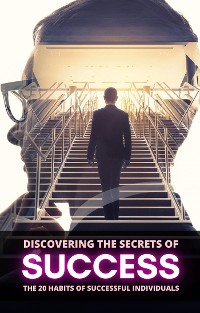 Cover Discovering the Secrets of Success: The 20 Habits of Successful Individuals