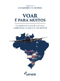 Cover Voar é para muitos. Os negócios das companhias aéreas e a popularização das viagens de avião no Brasil