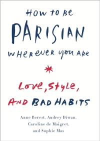 Cover How to Be Parisian Wherever You Are
