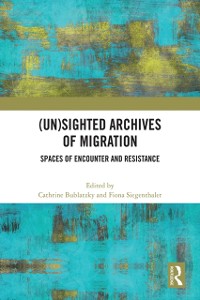 Cover (Un)sighted Archives of Migration