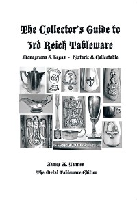 Cover The Collector’S Guide to 3Rd Reich Tableware (Monograms, Logos, Maker Marks Plus History)