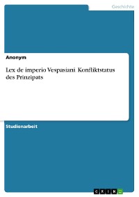 Cover Lex de imperio Vespasiani. Konfliktstatus des Prinzipats