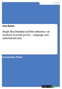 Cover Hugh MacDiarmid and his influence on modern Scottish poetry - language and national identity