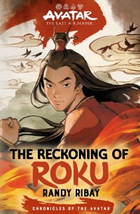 Cover Avatar, the Last Airbender: The Reckoning of Roku (Chronicles of the Avatar Book 5)