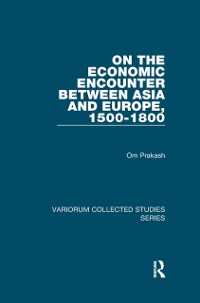 Cover On the Economic Encounter Between Asia and Europe, 1500-1800