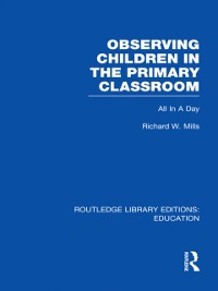 Cover Observing Children in the Primary Classroom (RLE Edu O)