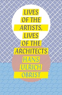 Cover Lives of the Artists, Lives of the Architects