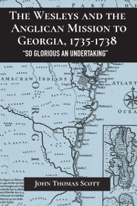 Cover Wesleys and the Anglican Mission to Georgia, 1735-1738