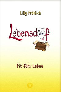 Cover Lebensdoof - Dein praktischer Lebenskompass: Finanzen, Recht und Alltagstipps jenseits von 'Hotel Mama', mit Insiderwissen von Steuererklärung bis Arbeitsrecht, Mietrecht sowie Verträgen und Kündigung