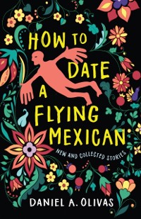 Cover How to Date a Flying Mexican