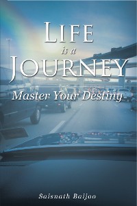 Cover Life is a Journey: Master Your Destiny