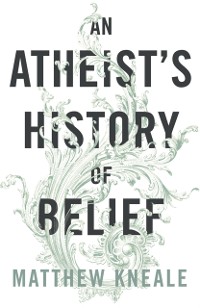 Cover Atheist's History of Belief