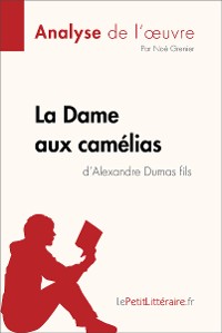 Cover La Dame aux camélias d'Alexandre Dumas fils (Analyse de l'oeuvre)