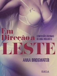 Cover Em Direção a Leste - Confissões Íntimas de uma Mulher 6