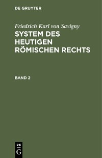 Cover Friedrich Karl von Savigny: System des heutigen römischen Rechts. Band 2