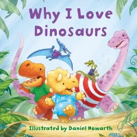 Cover Why I Love Dinosaurs