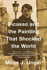 Cover Picasso and the Painting That Shocked the World