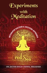 Cover EXPERIMENTS WITH MEDITATION: AN INTEGRATED WESTERN AND EASTERN APPROACH