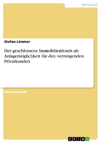 Cover Der geschlossene Immobilienfonds als Anlagemöglichkeit für den vermögenden Privatkunden