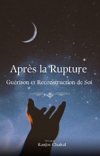 Cover Après la Rupture : Guérison et Reconstruction de Soi